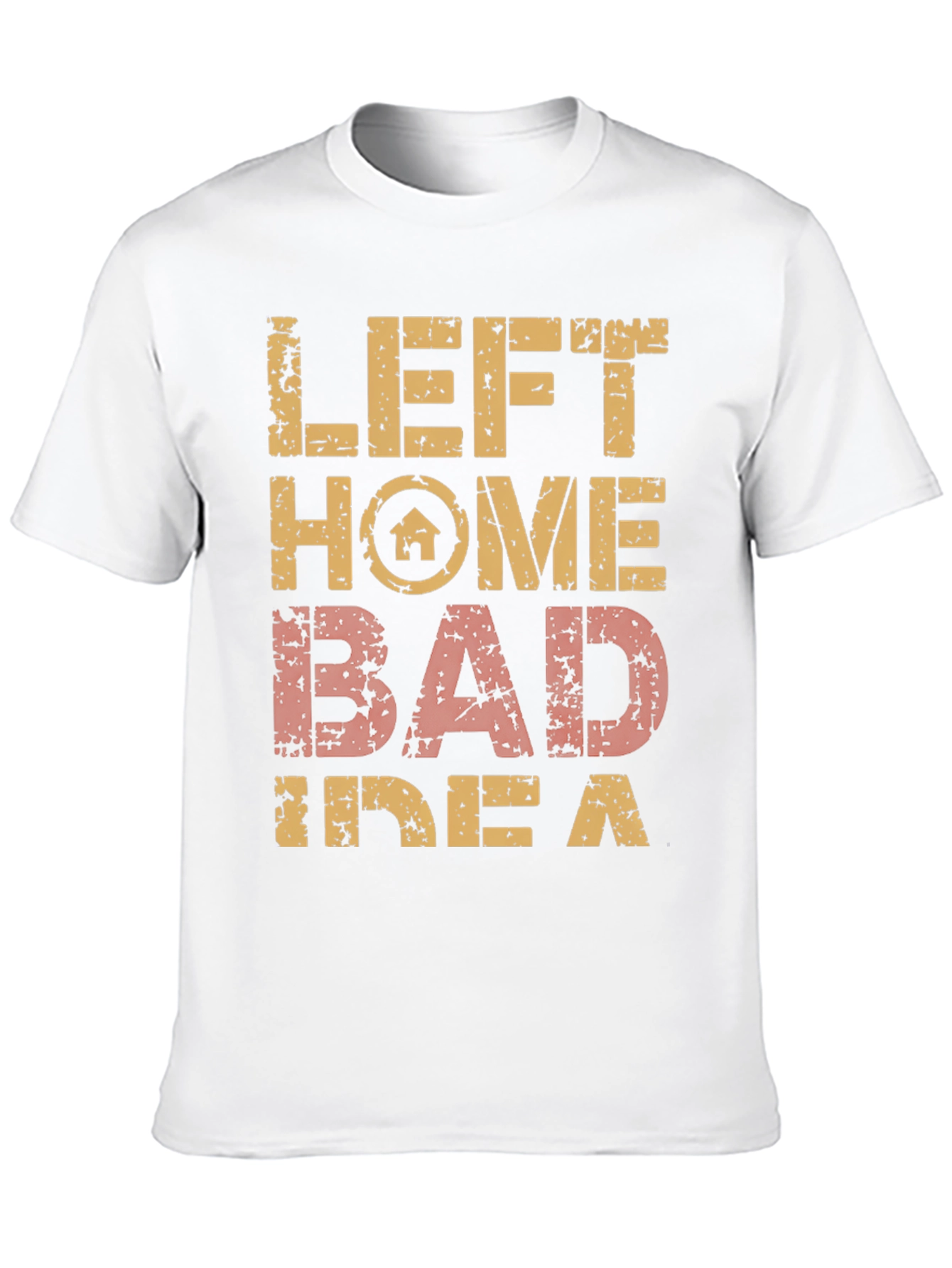 Left Home Bad Idea T-Shirt Novelty Graphic Tee
