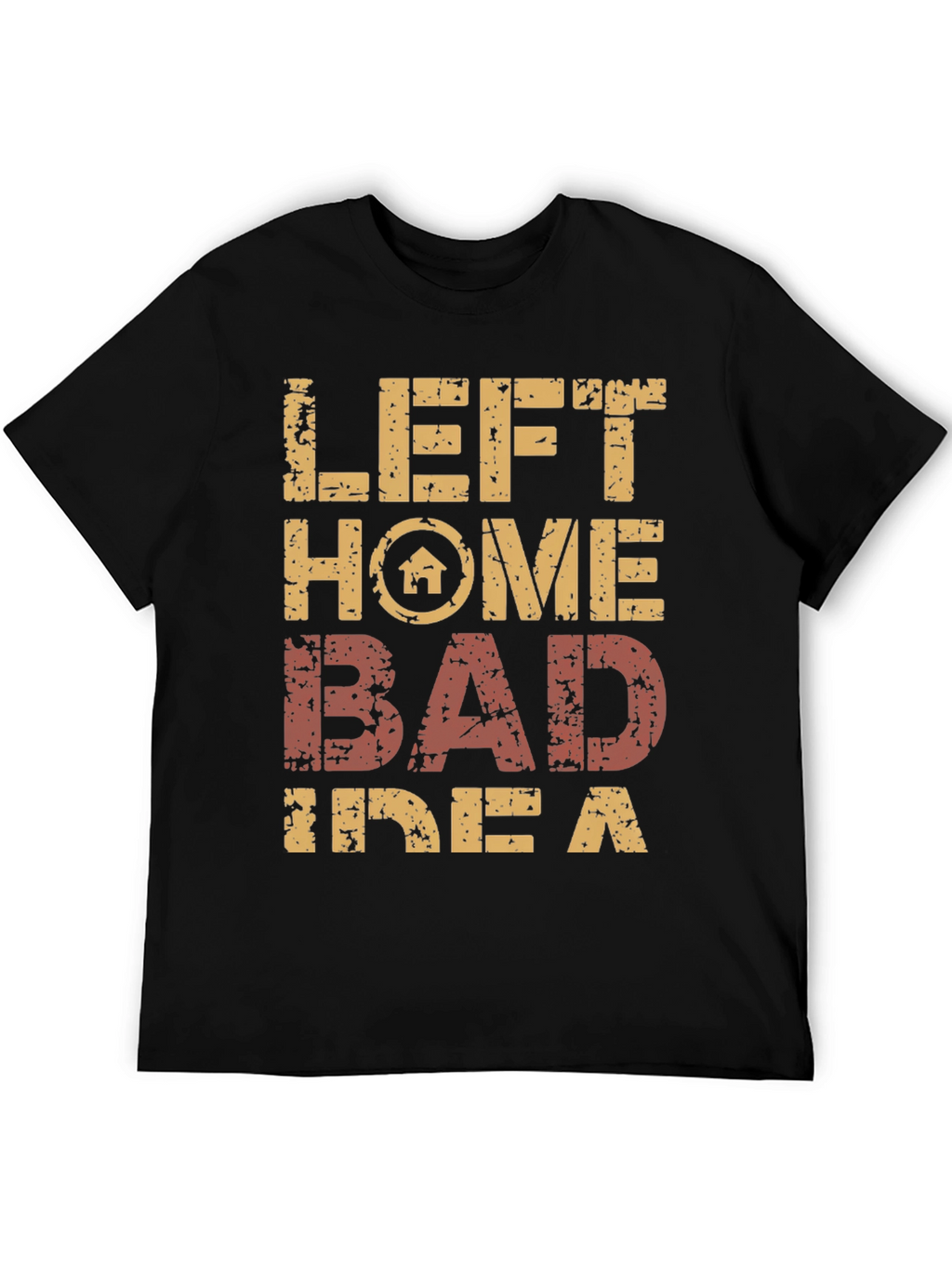 Left Home Bad Idea T-Shirt Novelty Graphic Tee