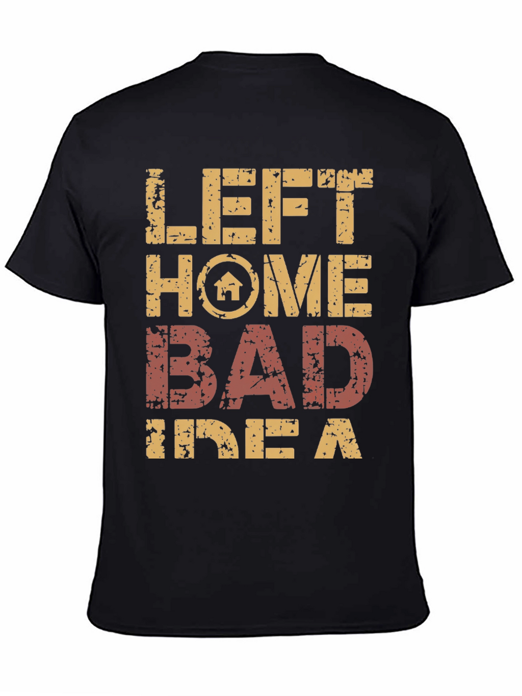 Left Home Bad Idea T-Shirt Novelty Graphic Tee