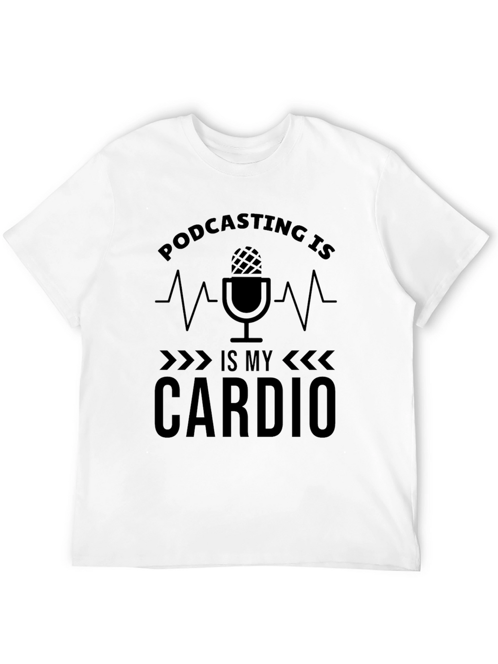 Podcasting is My Cardio Black T-Shirt