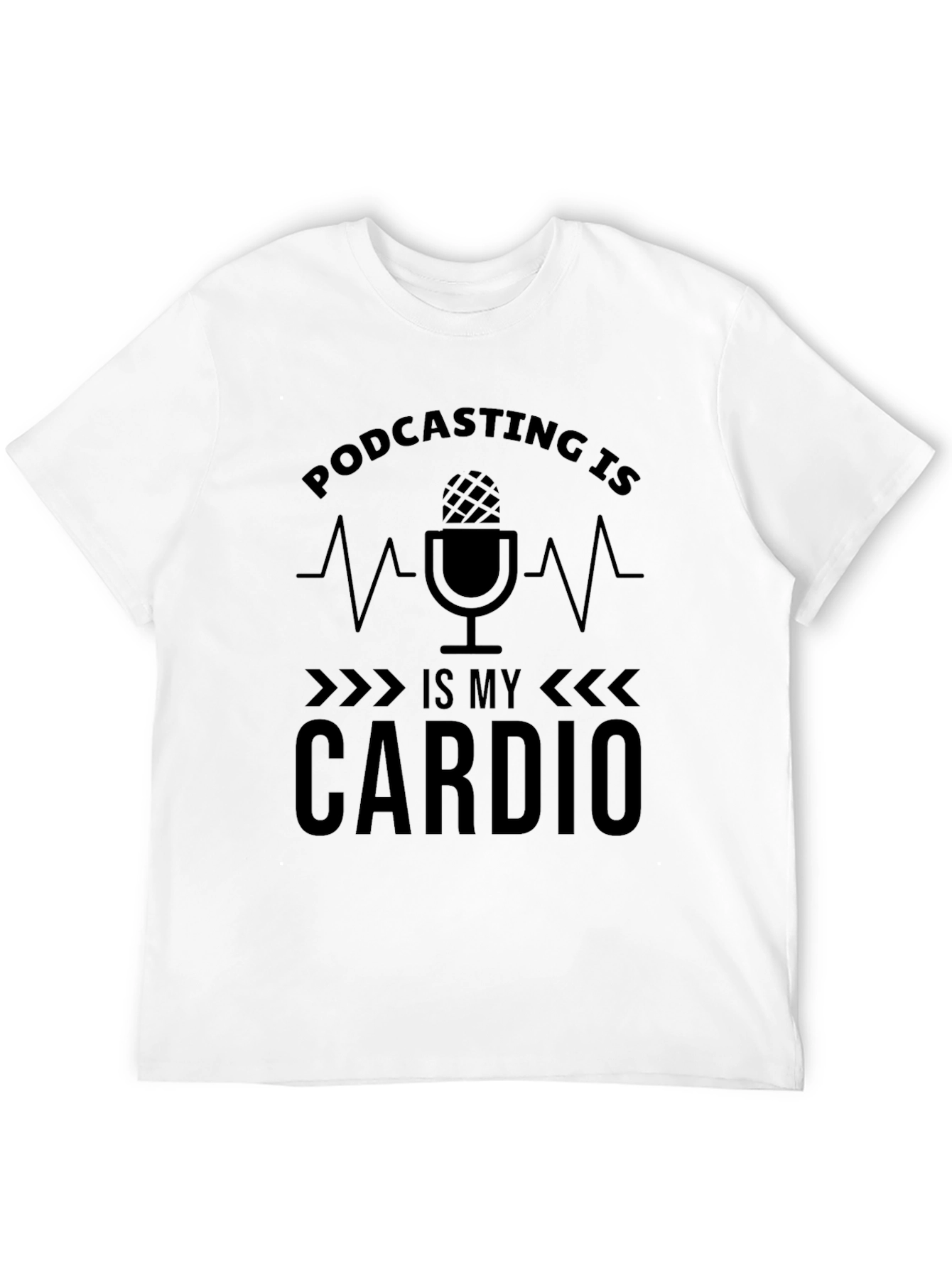 Podcasting is My Cardio Black T-Shirt
