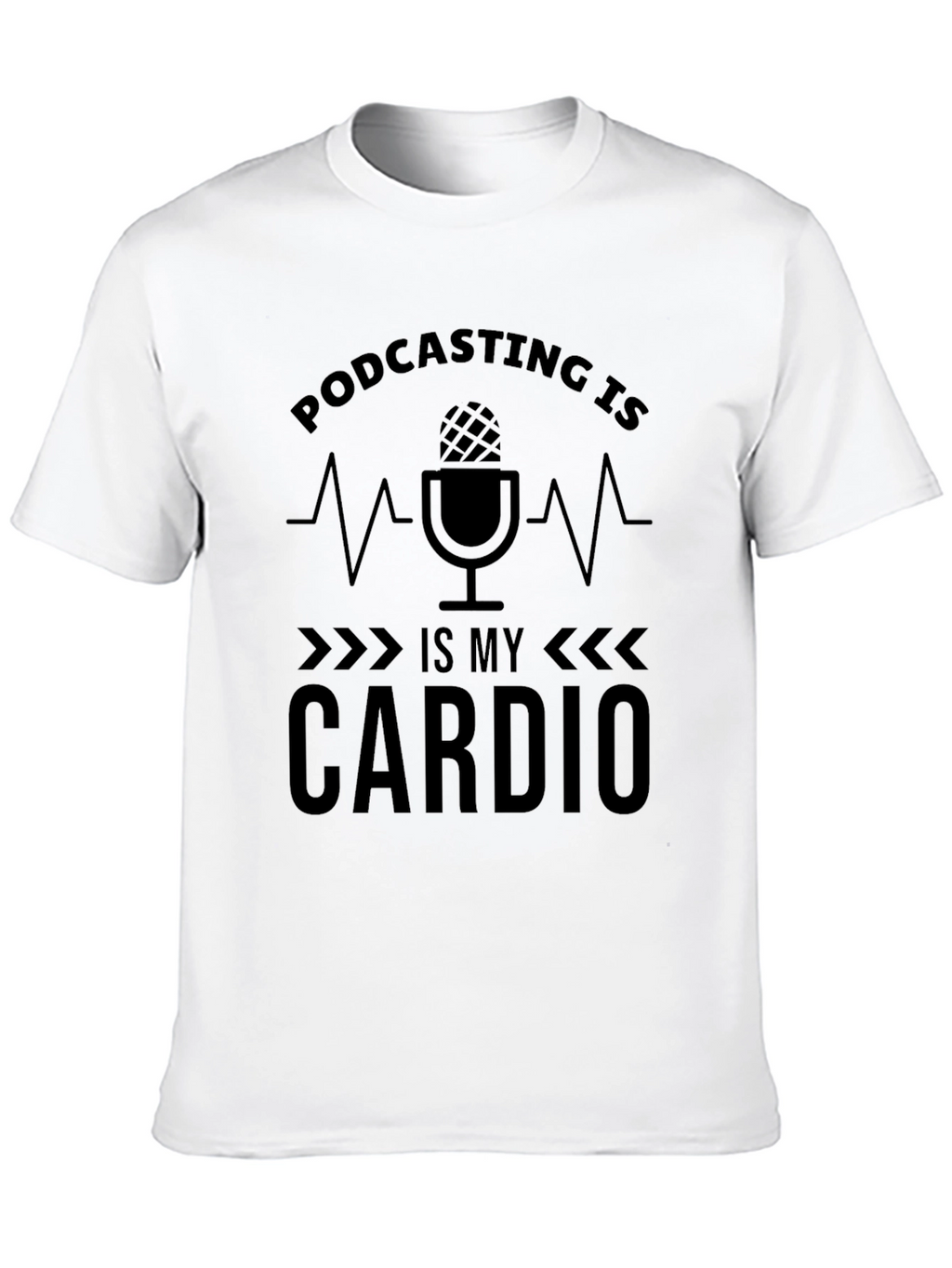 Podcasting is My Cardio Black T-Shirt