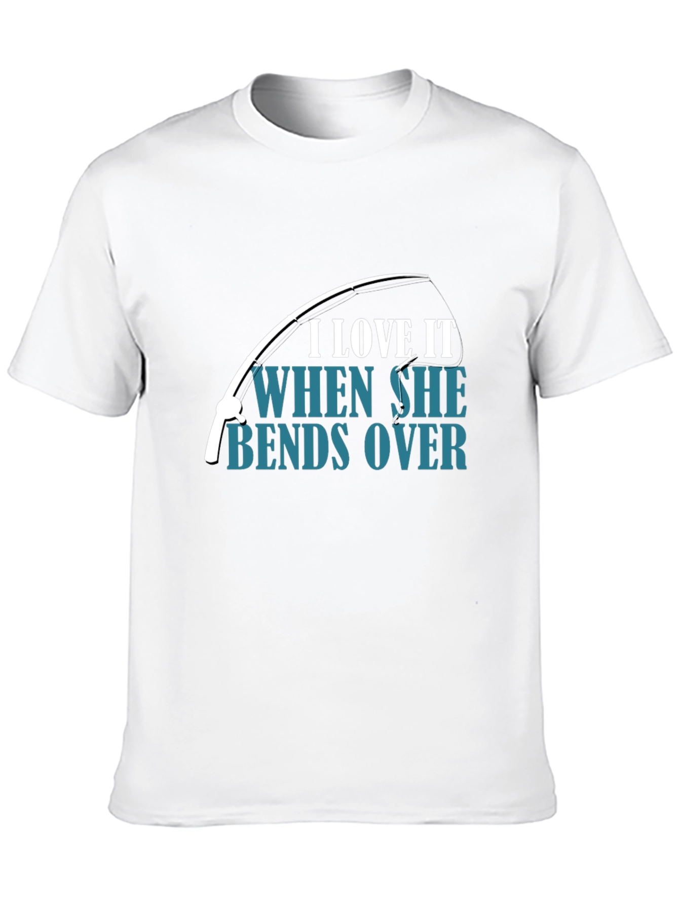 Fishing Humor T-Shirt - I Love When She Bends Over