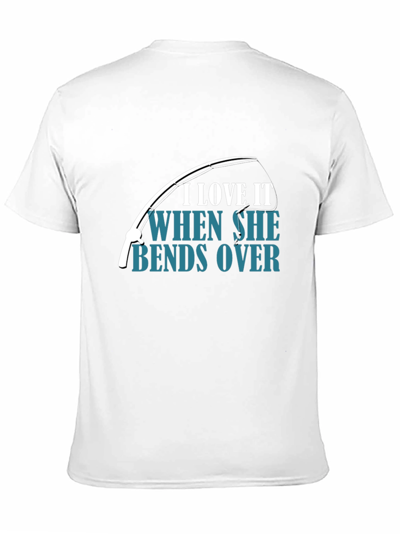 Fishing Humor T-Shirt - I Love When She Bends Over