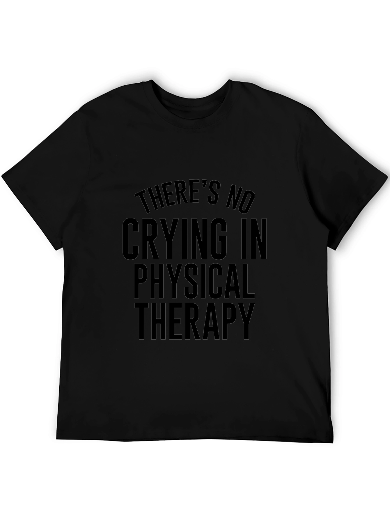Funny Physical Therapy T-Shirt - No Crying in Therapy