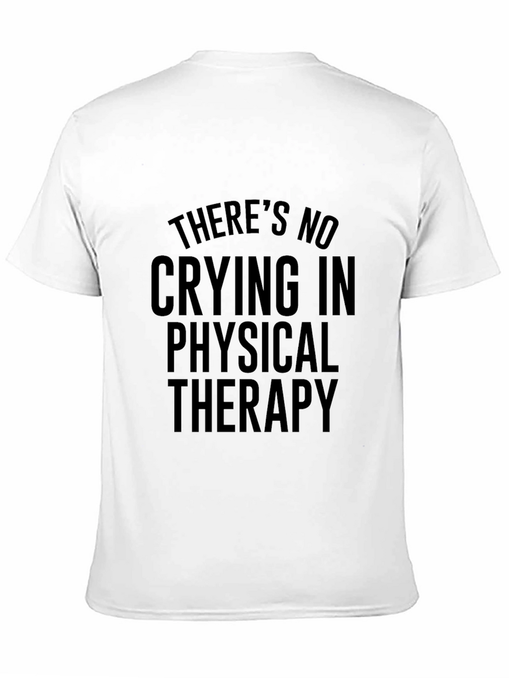 Funny Physical Therapy T-Shirt - No Crying in Therapy