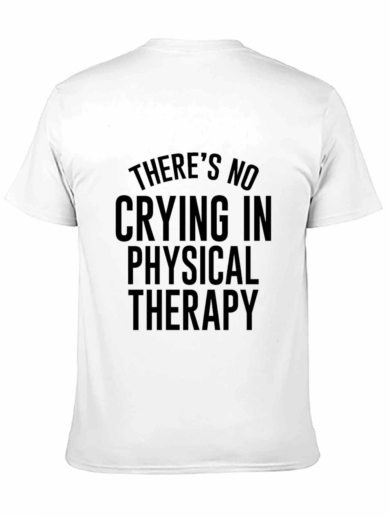 Funny Physical Therapy T-Shirt - No Crying in Therapy