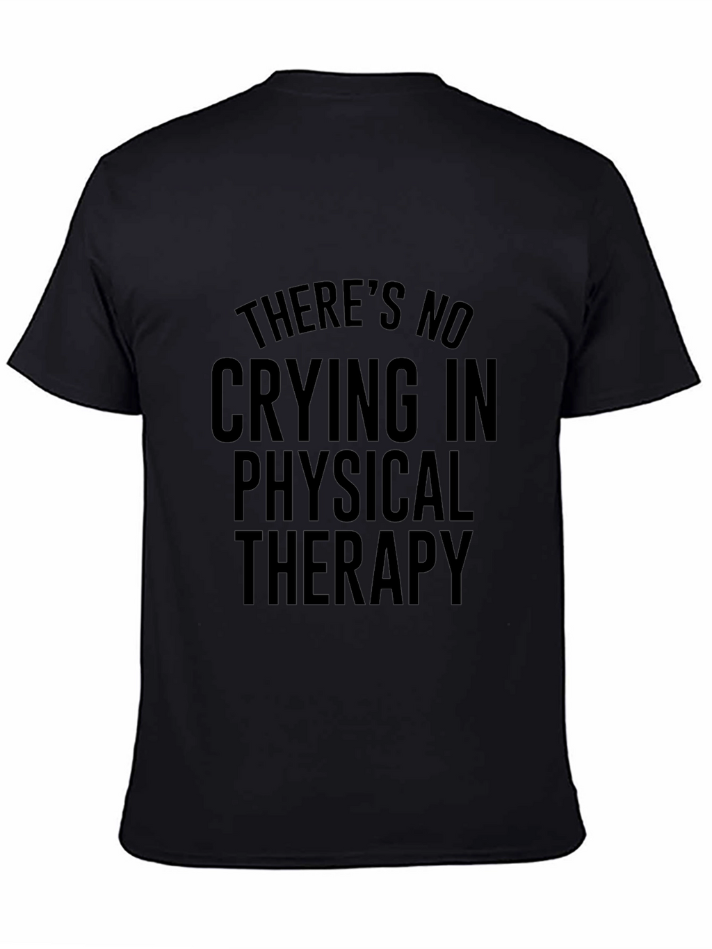 Funny Physical Therapy T-Shirt - No Crying in Therapy