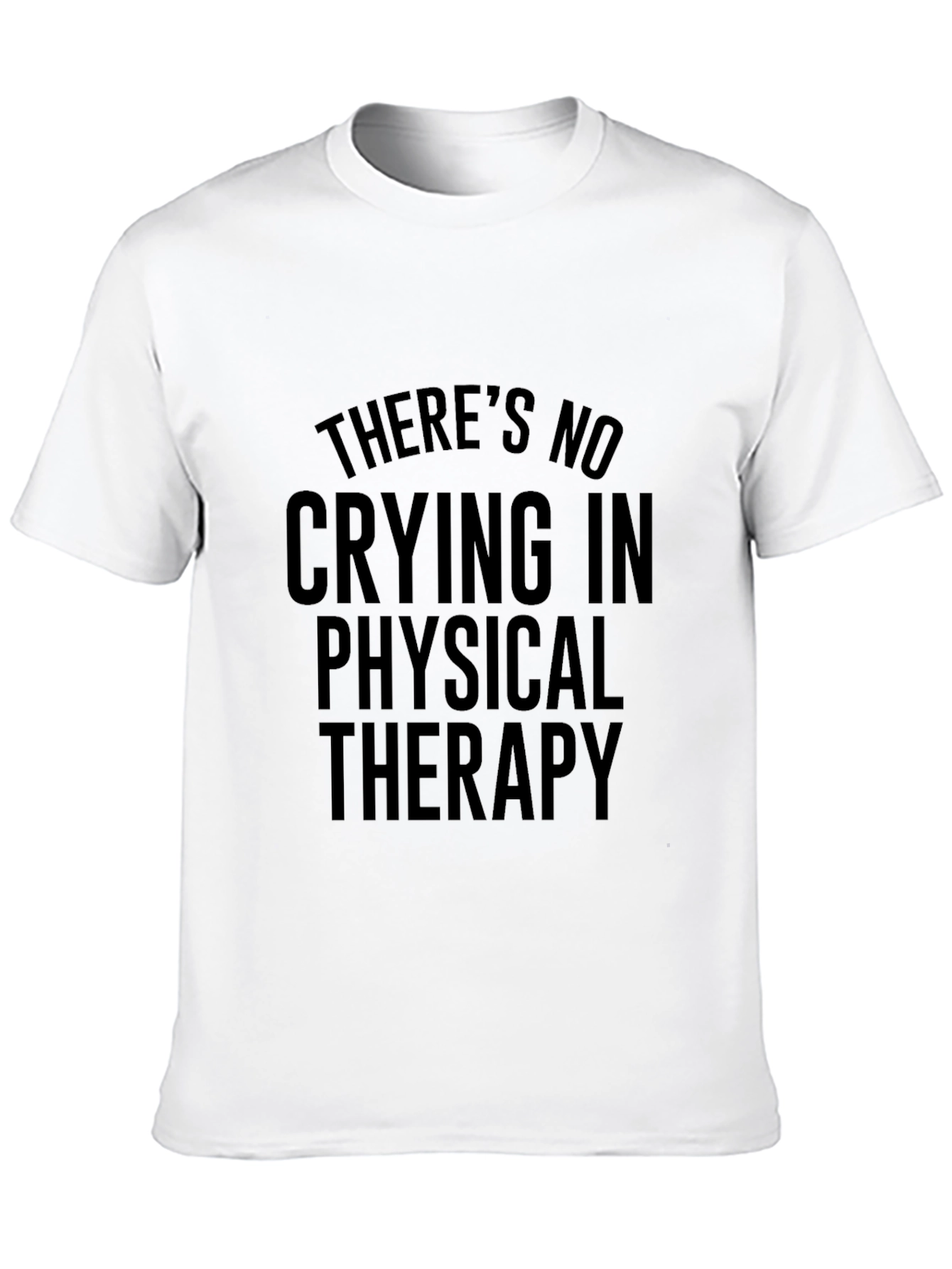 Funny Physical Therapy T-Shirt - No Crying in Therapy