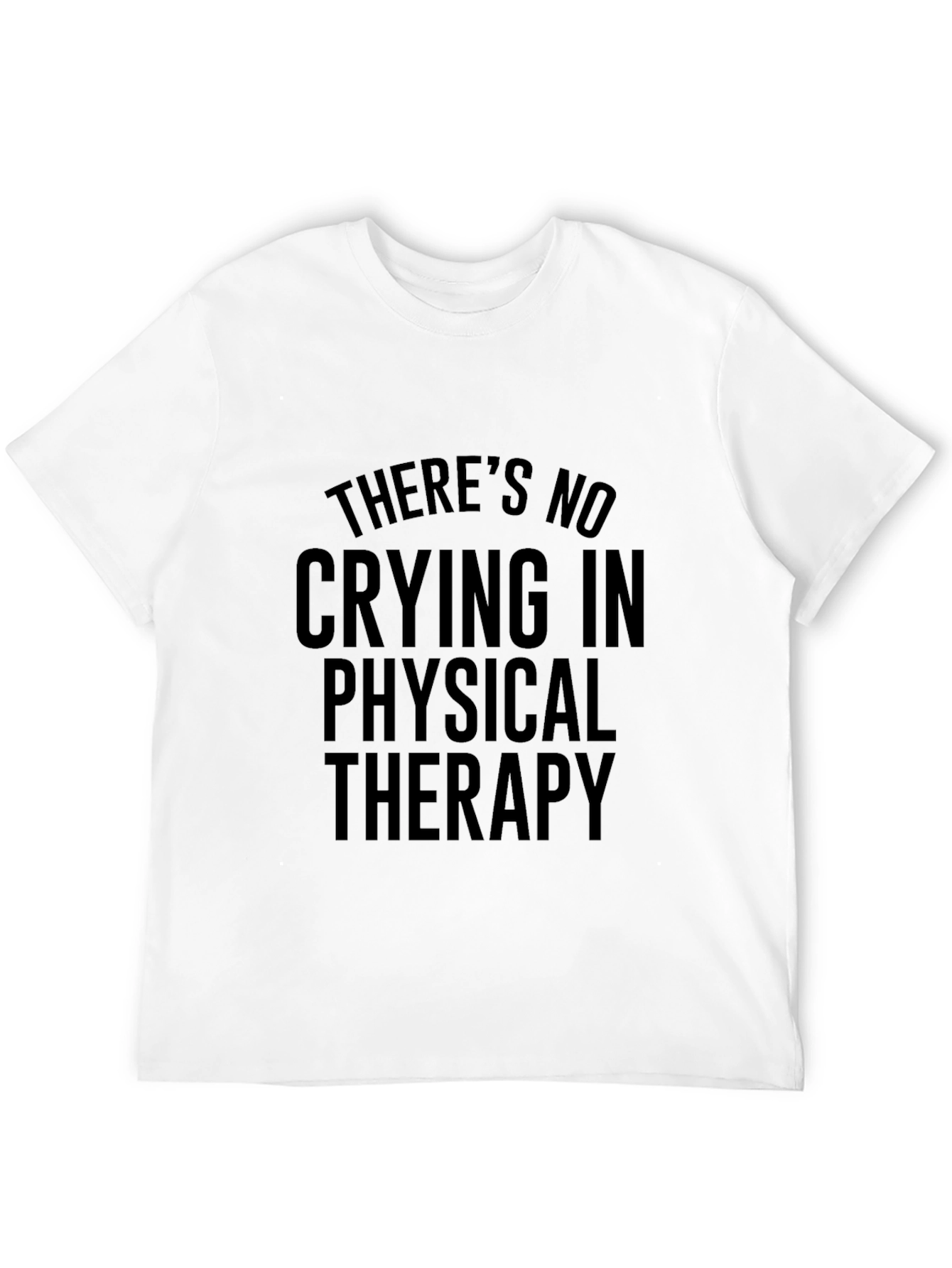 Funny Physical Therapy T-Shirt - No Crying in Therapy