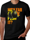 How Far Can You Push It? Graphic T-Shirt