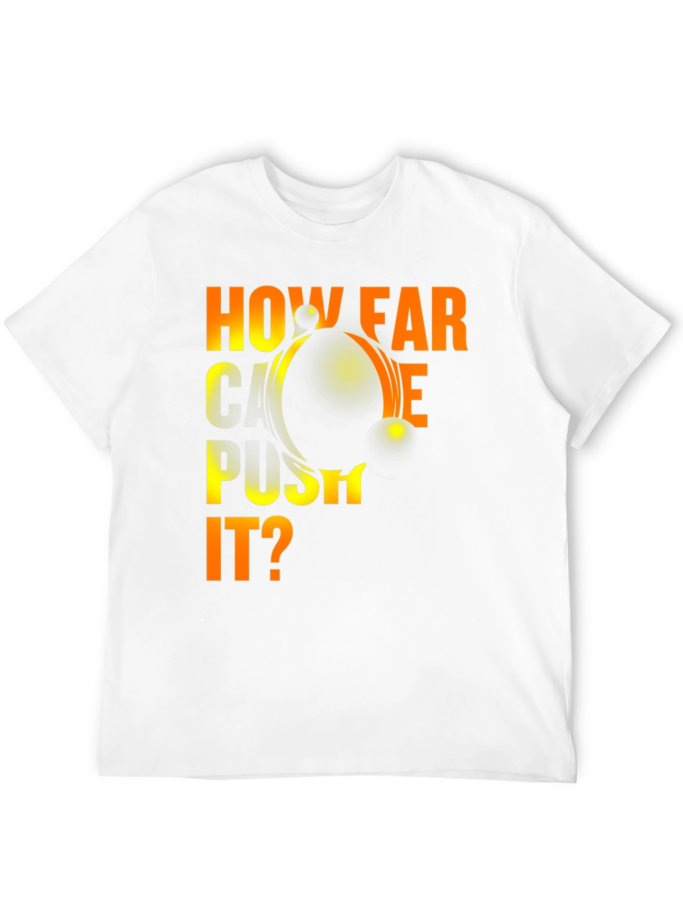 How Far Can You Push It? Graphic T-Shirt