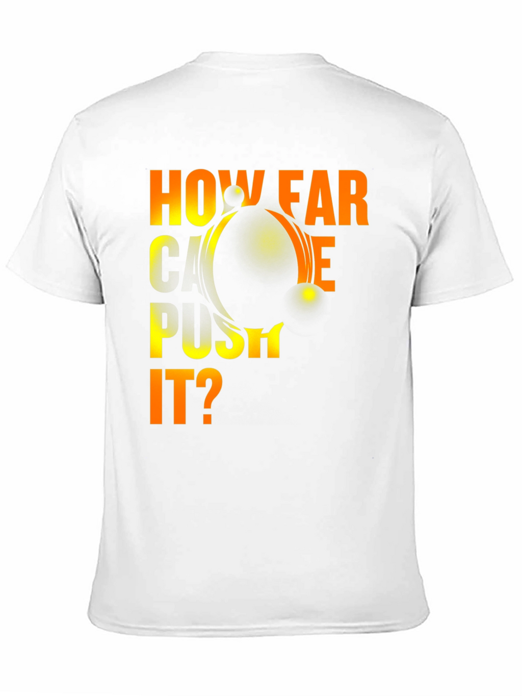 How Far Can You Push It? Graphic T-Shirt