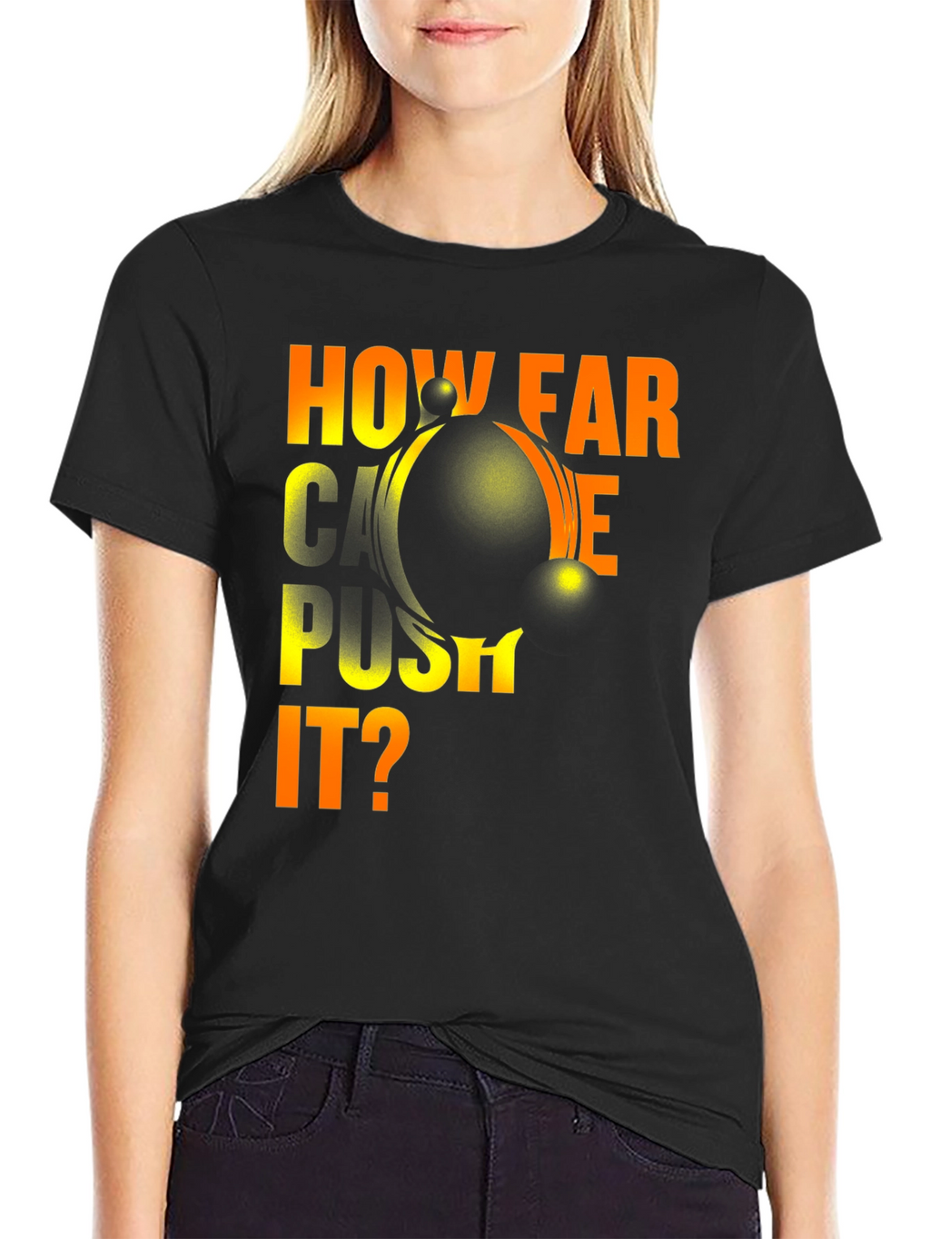 How Far Can You Push It? Graphic T-Shirt