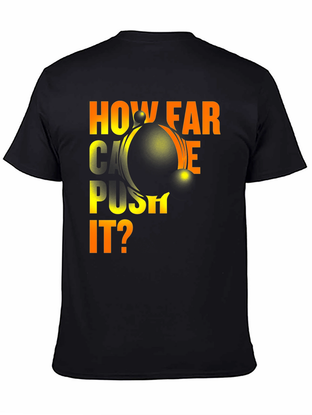How Far Can You Push It? Graphic T-Shirt