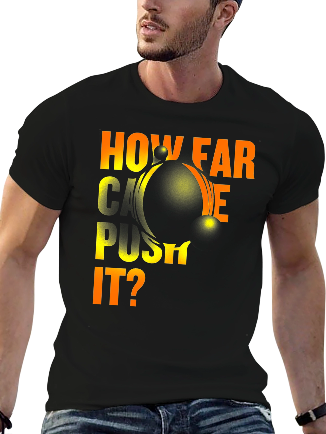 How Far Can You Push It? Graphic T-Shirt