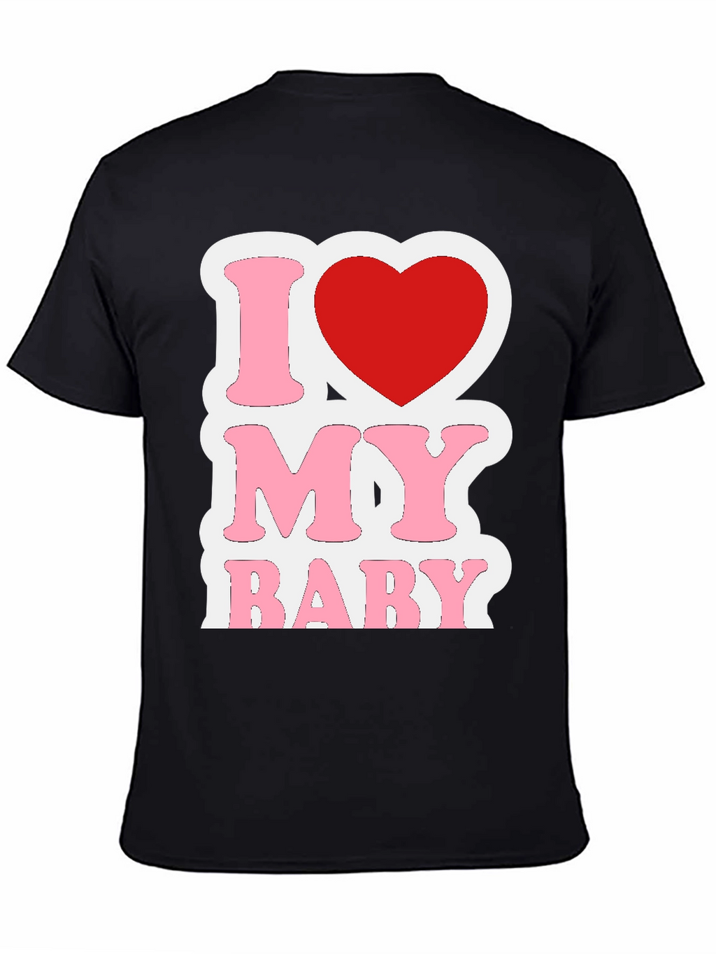 I Love My Baby Graphic T-Shirt