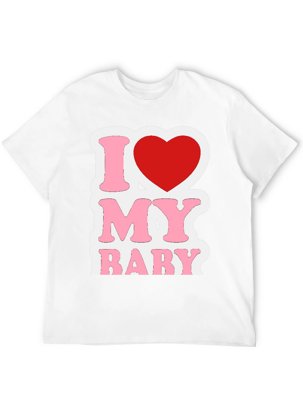 I Love My Baby Graphic T-Shirt