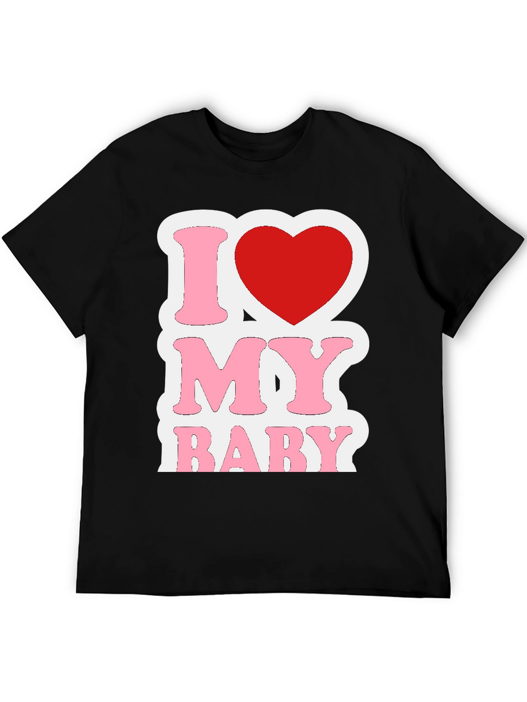 I Love My Baby Graphic T-Shirt