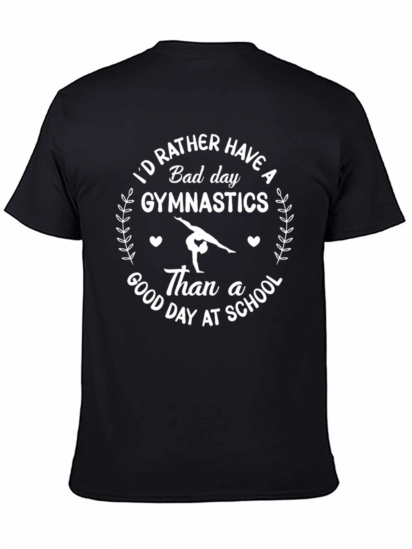 Gymnastics T-Shirt - Id Rather Have a Bad Day