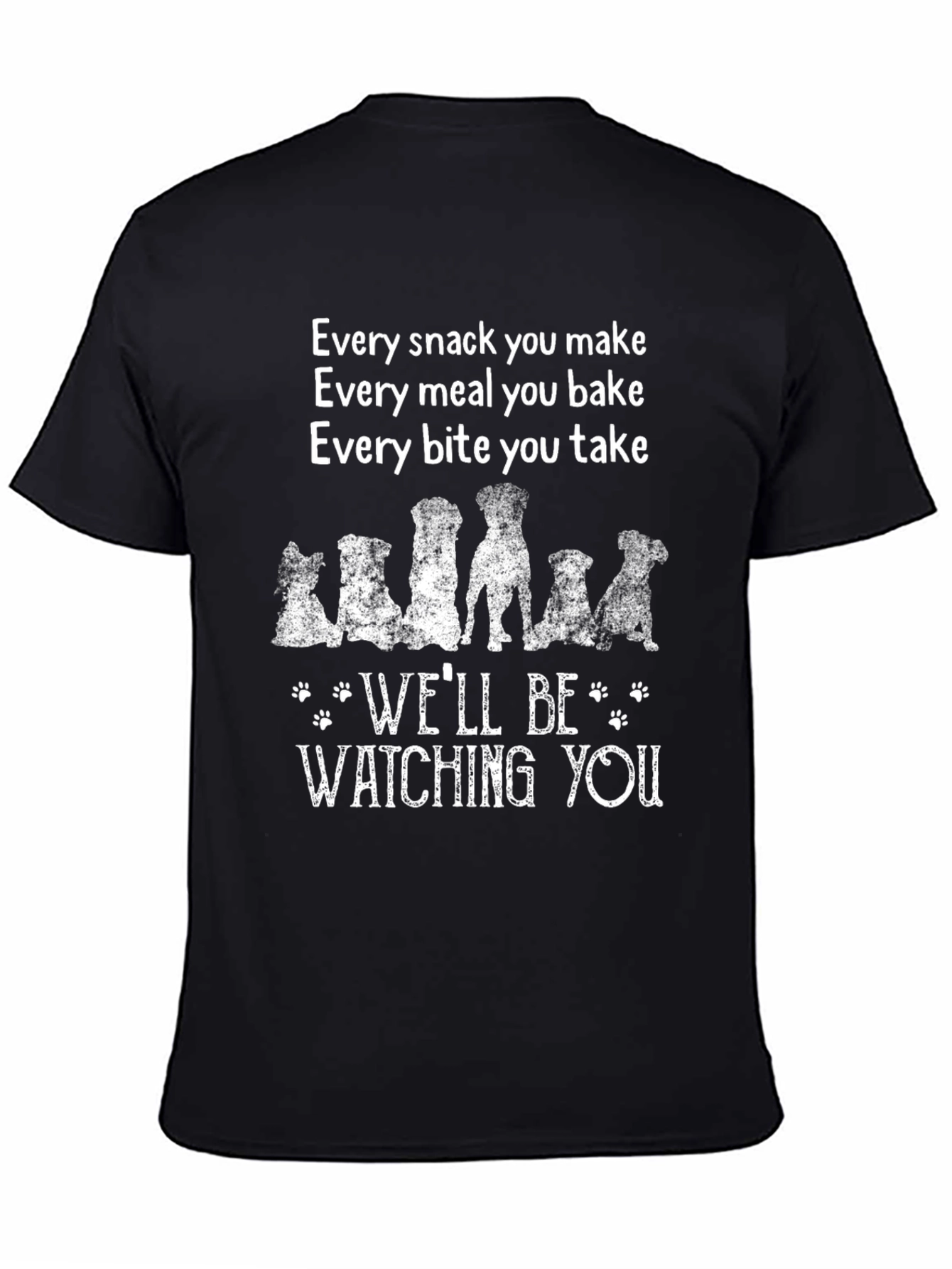 Dog Lover T-Shirt: Every Snack You Make