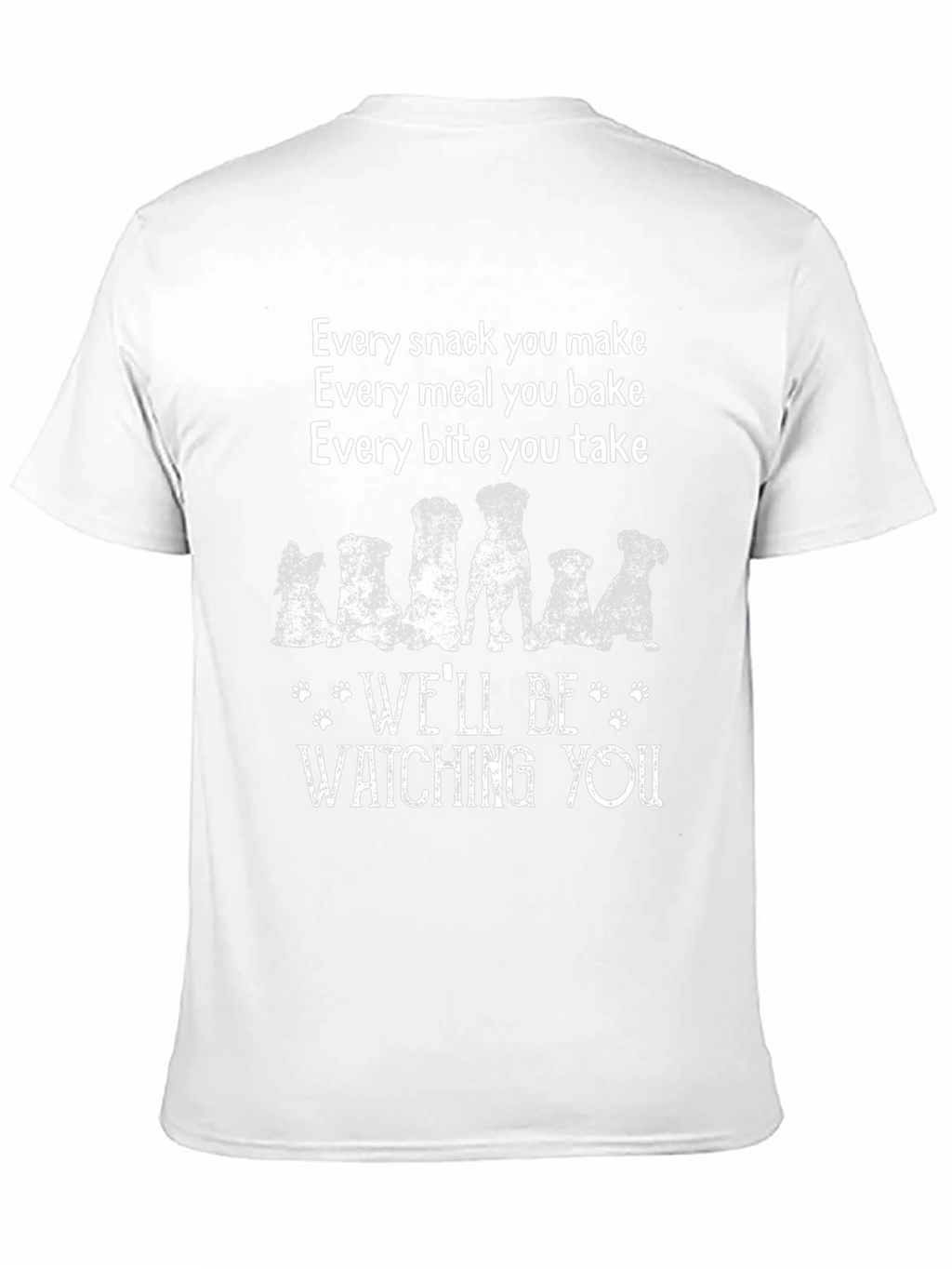 Dog Lover T-Shirt: Every Snack You Make