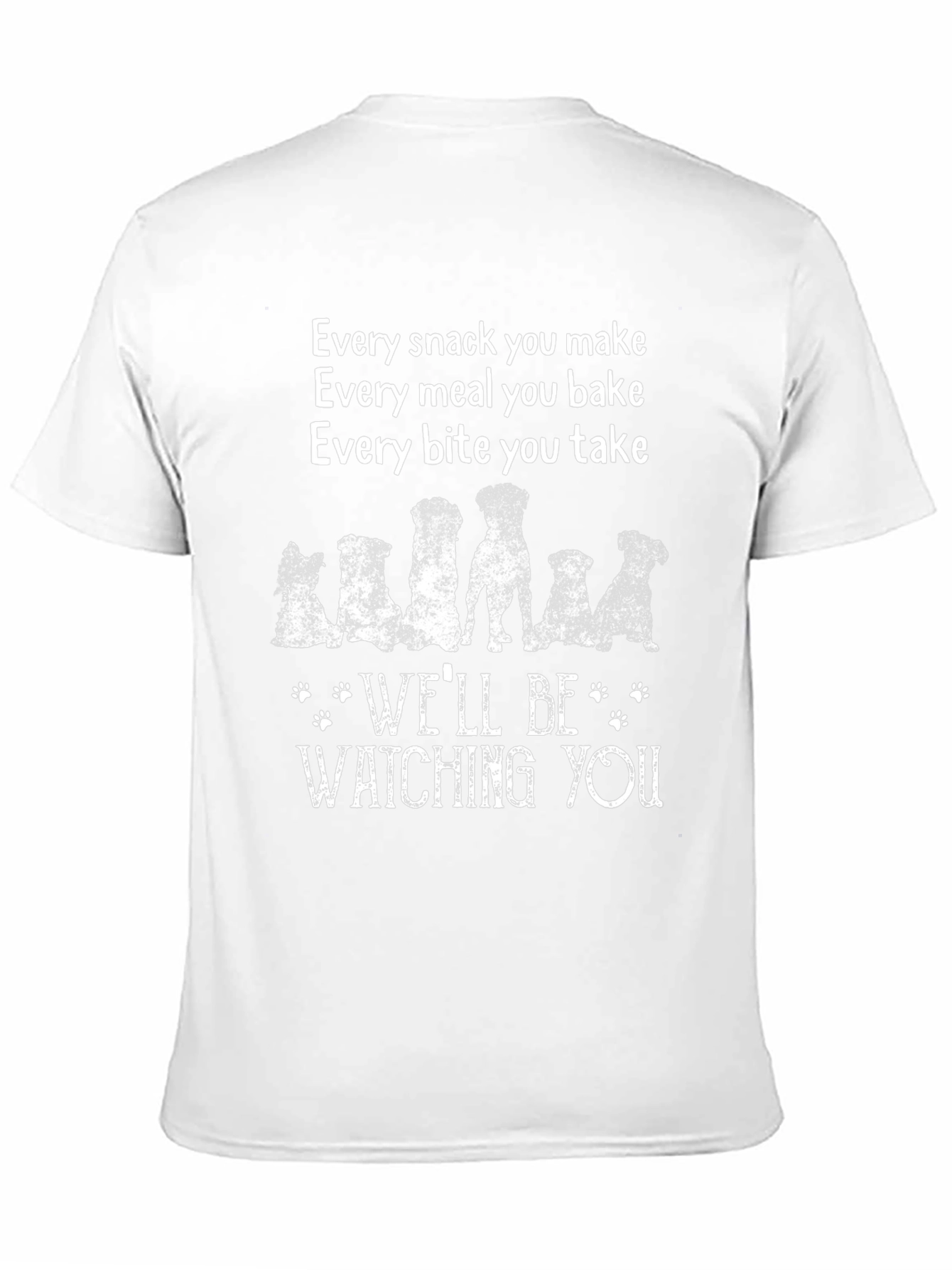 Dog Lover T-Shirt: Every Snack You Make