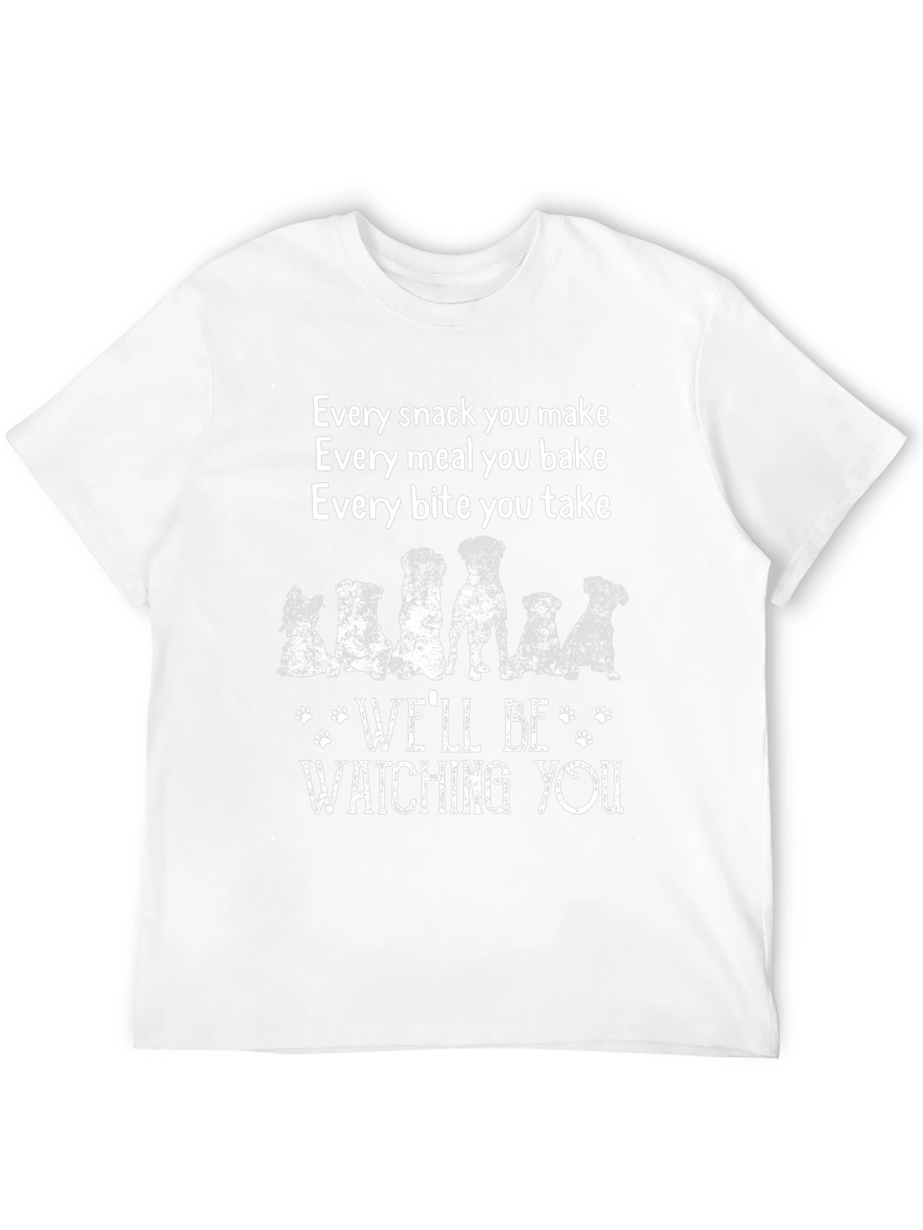 Dog Lover T-Shirt: Every Snack You Make