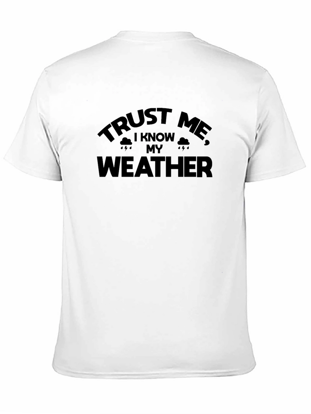 Trust Me I Know My Weather - Graphic Tee