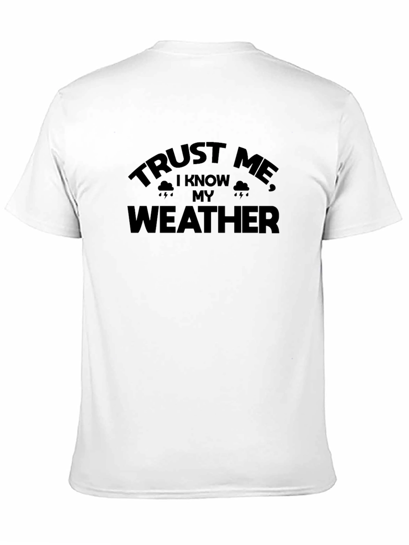 Trust Me I Know My Weather - Graphic Tee