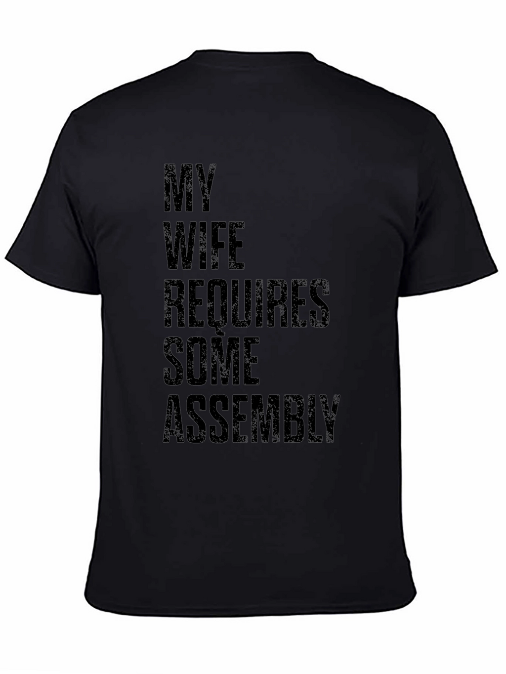 My Wife Requires Some Assembly Graphic Tee
