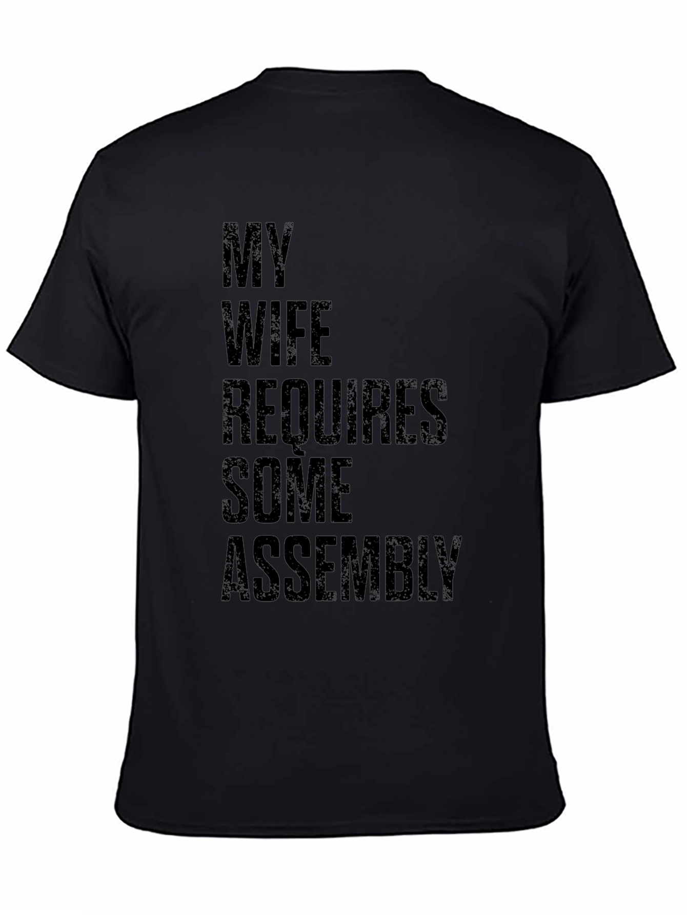 My Wife Requires Some Assembly Graphic Tee