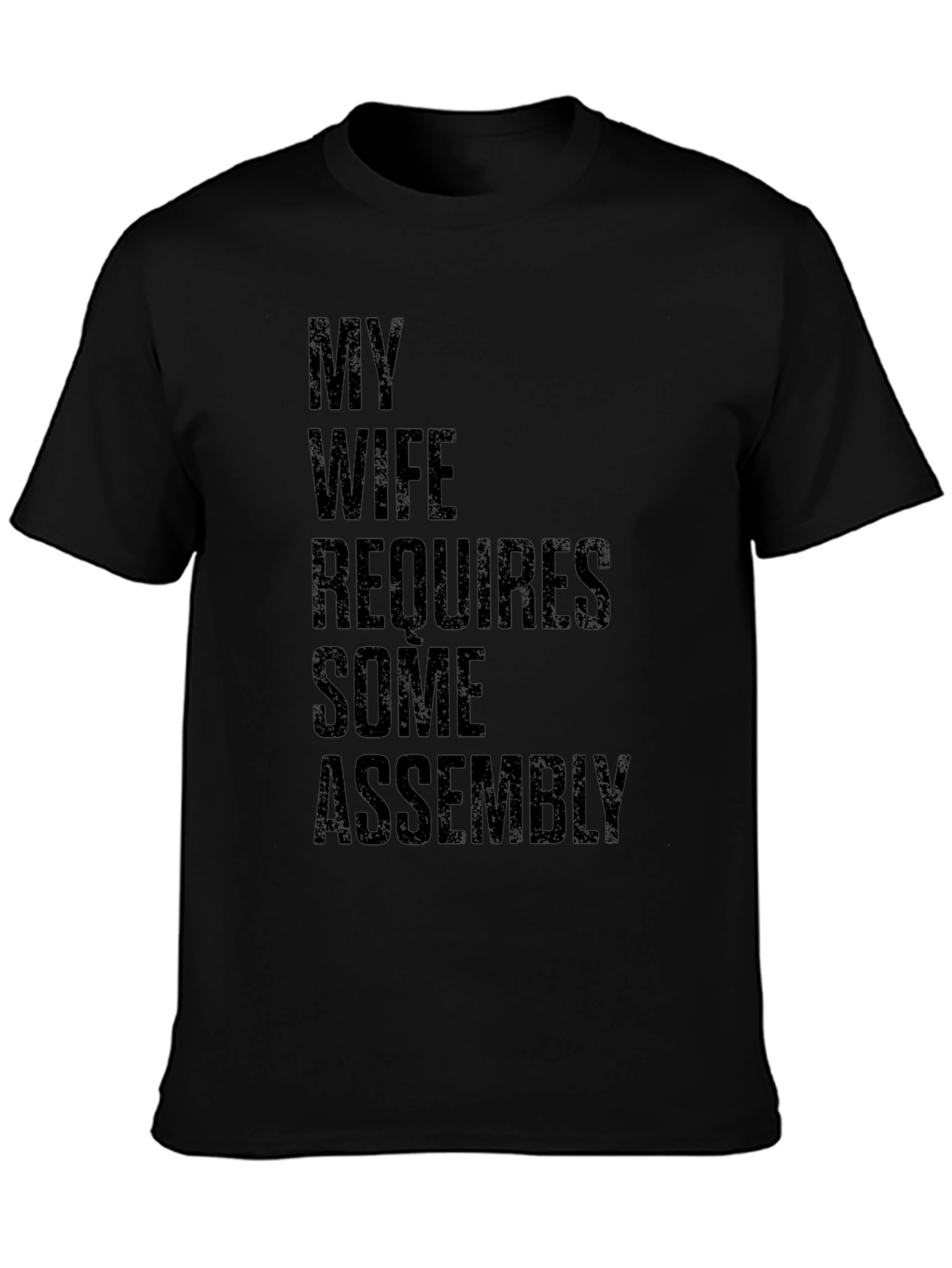 My Wife Requires Some Assembly Graphic Tee