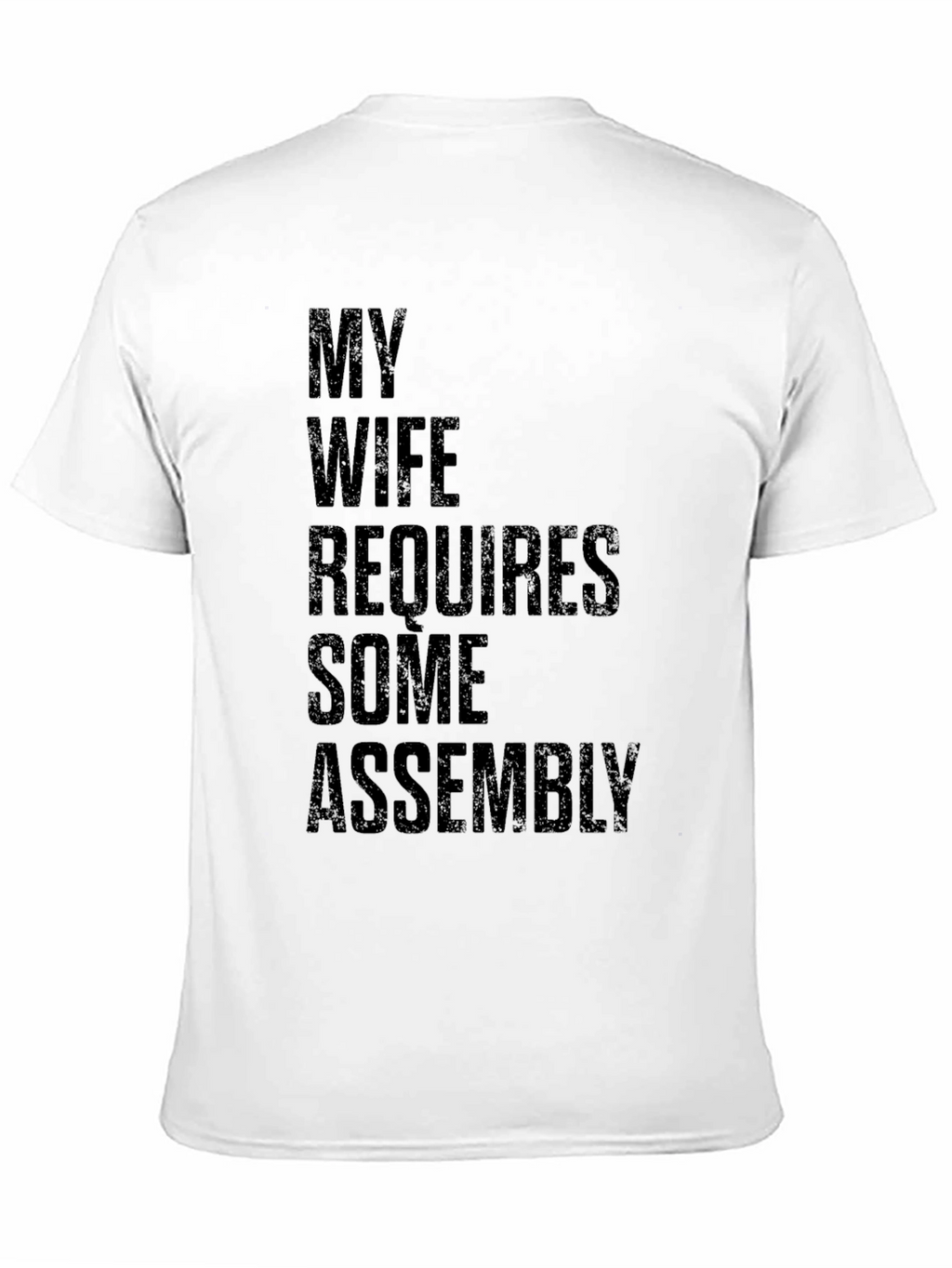 My Wife Requires Some Assembly Graphic Tee