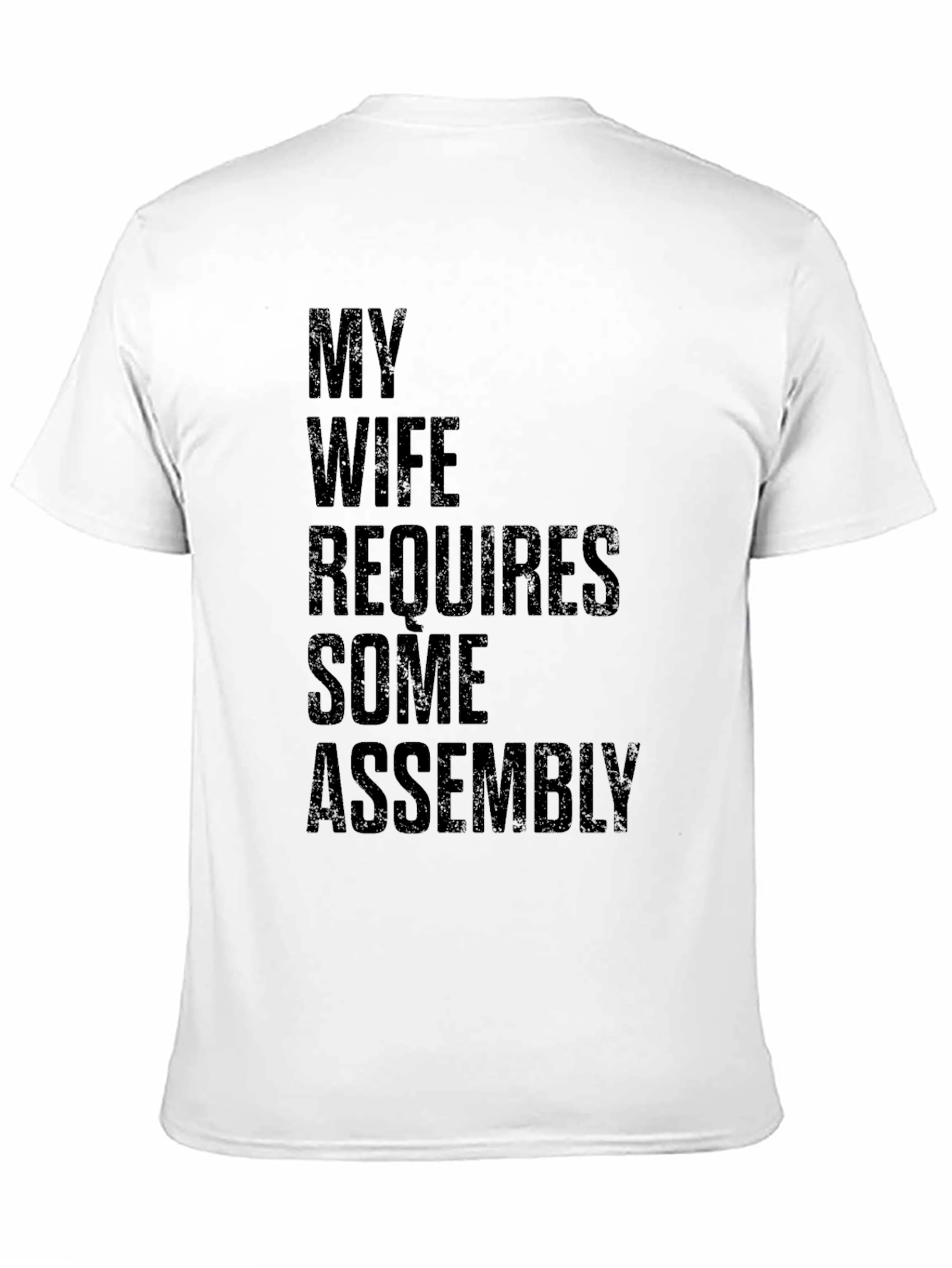 My Wife Requires Some Assembly Graphic Tee