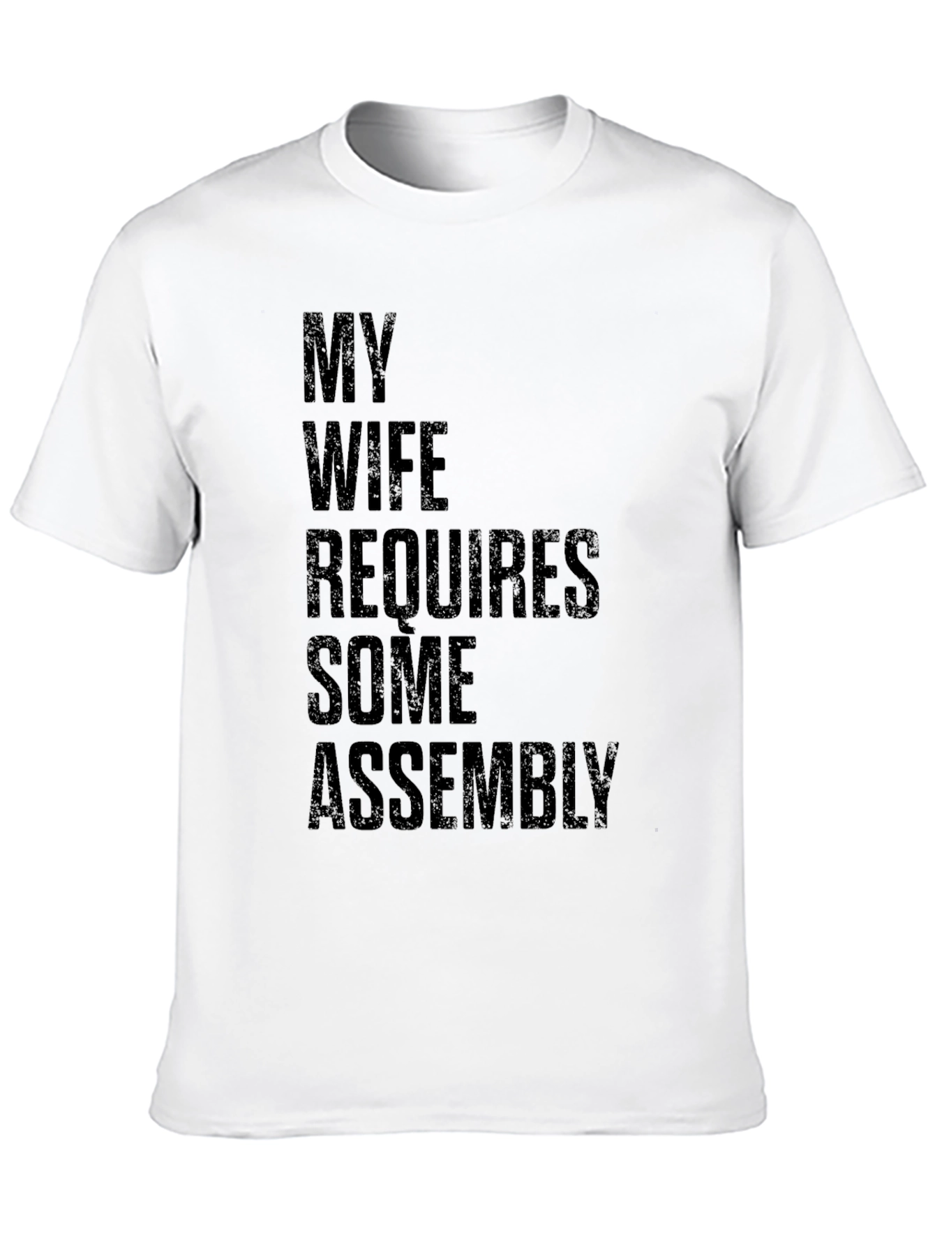 My Wife Requires Some Assembly Graphic Tee