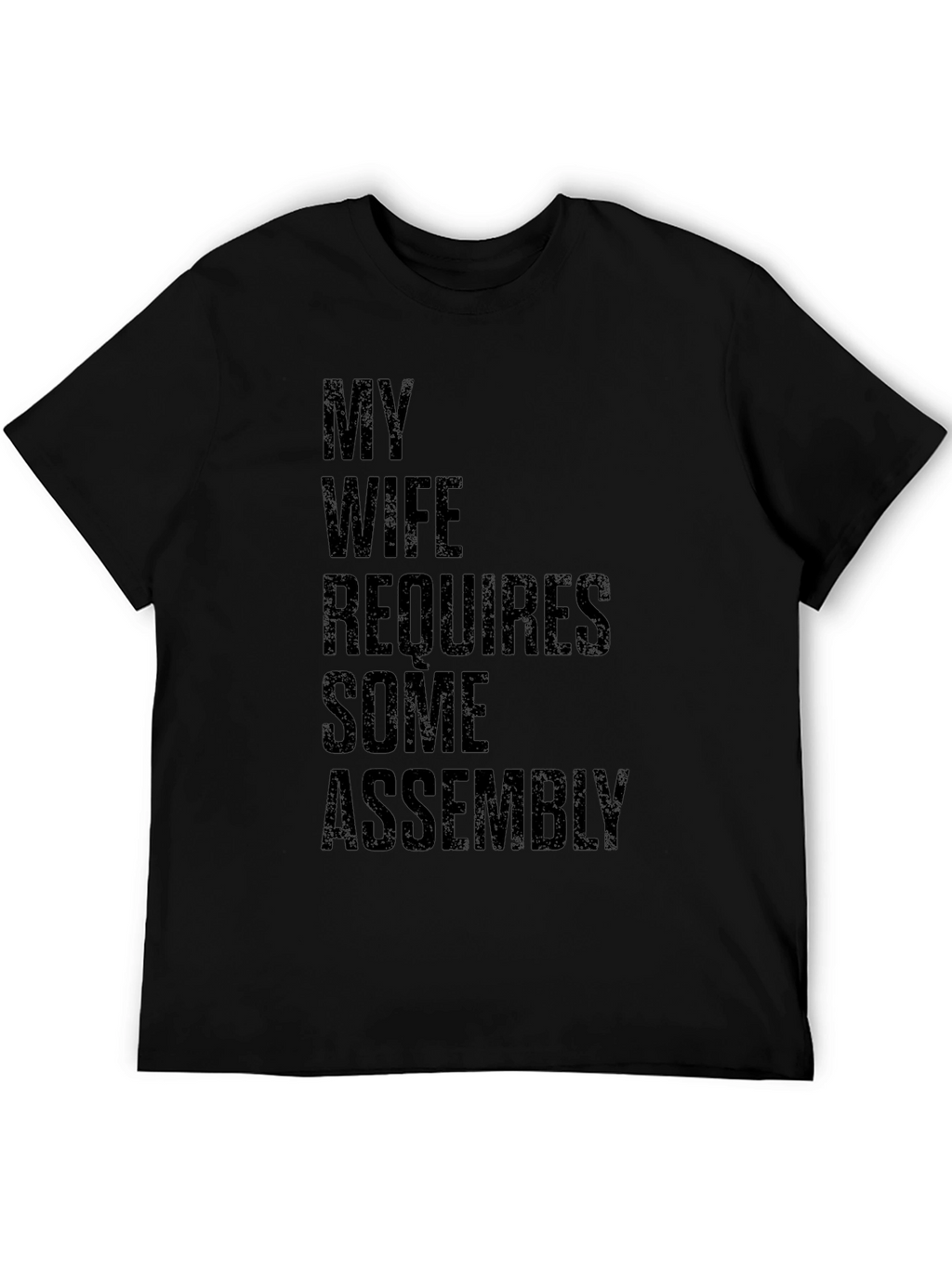 My Wife Requires Some Assembly Graphic Tee