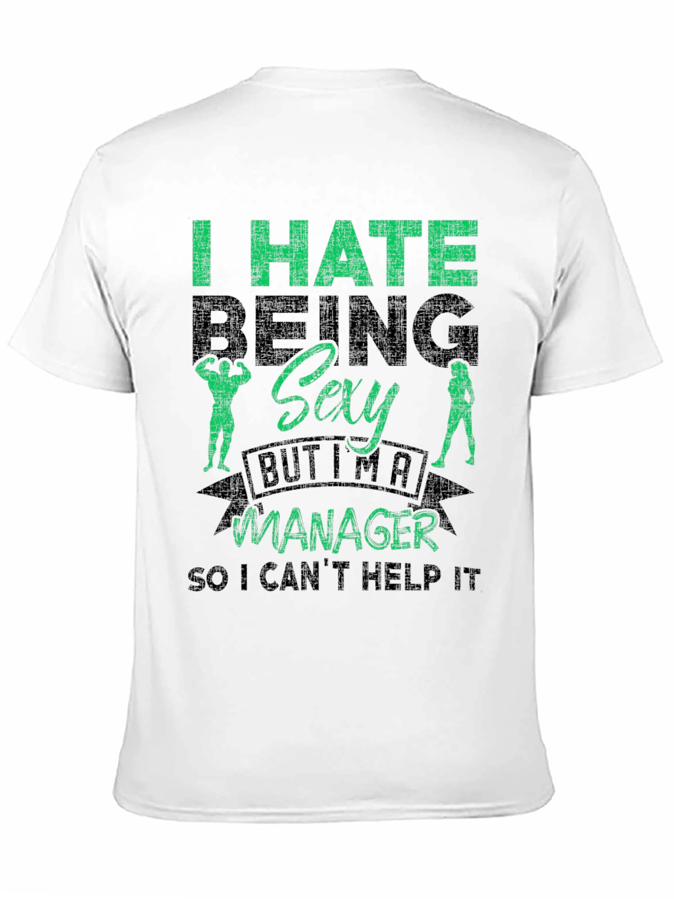 Funny Manager T-Shirt - I Hate Being Sexy