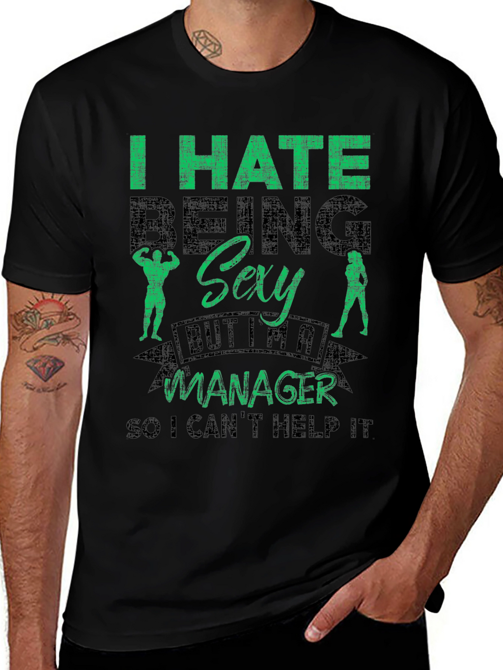 Funny Manager T-Shirt - I Hate Being Sexy