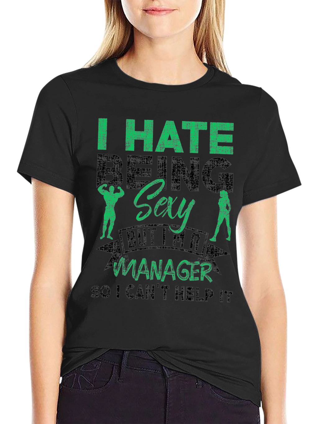 Funny Manager T-Shirt - I Hate Being Sexy