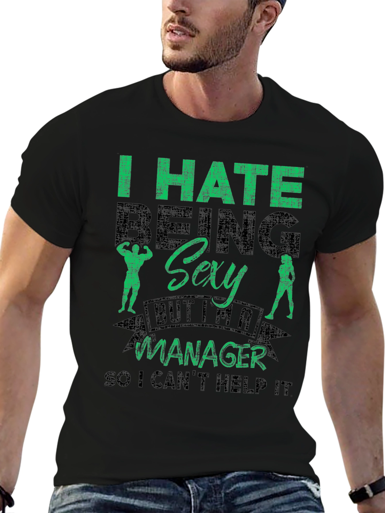 Funny Manager T-Shirt - I Hate Being Sexy
