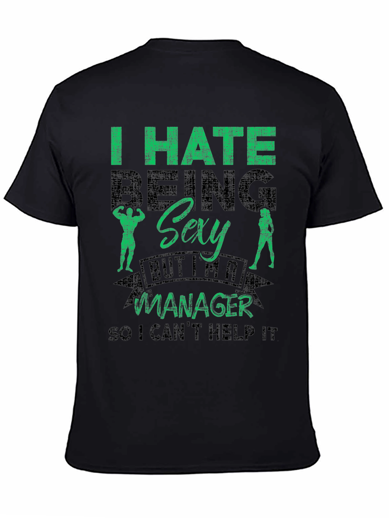 Funny Manager T-Shirt - I Hate Being Sexy