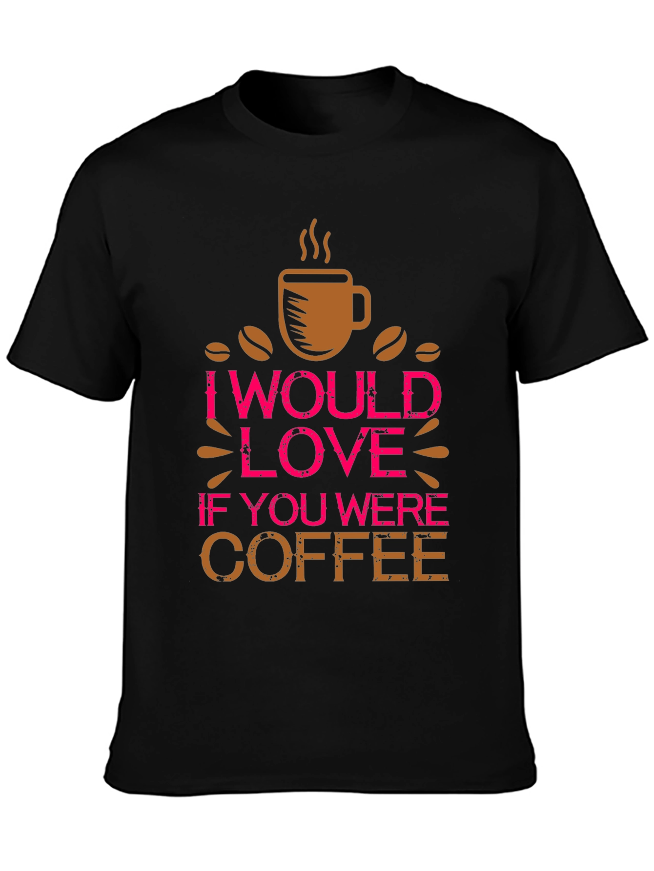 Coffee Lover Tee - I Would Love If You Were Coffee Shirt
