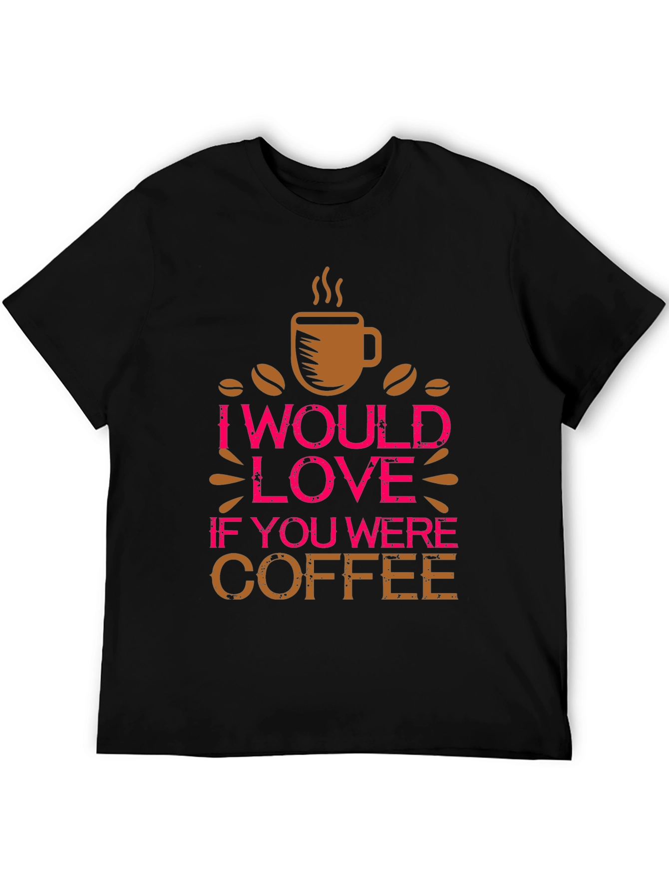 Coffee Lover Tee - I Would Love If You Were Coffee Shirt