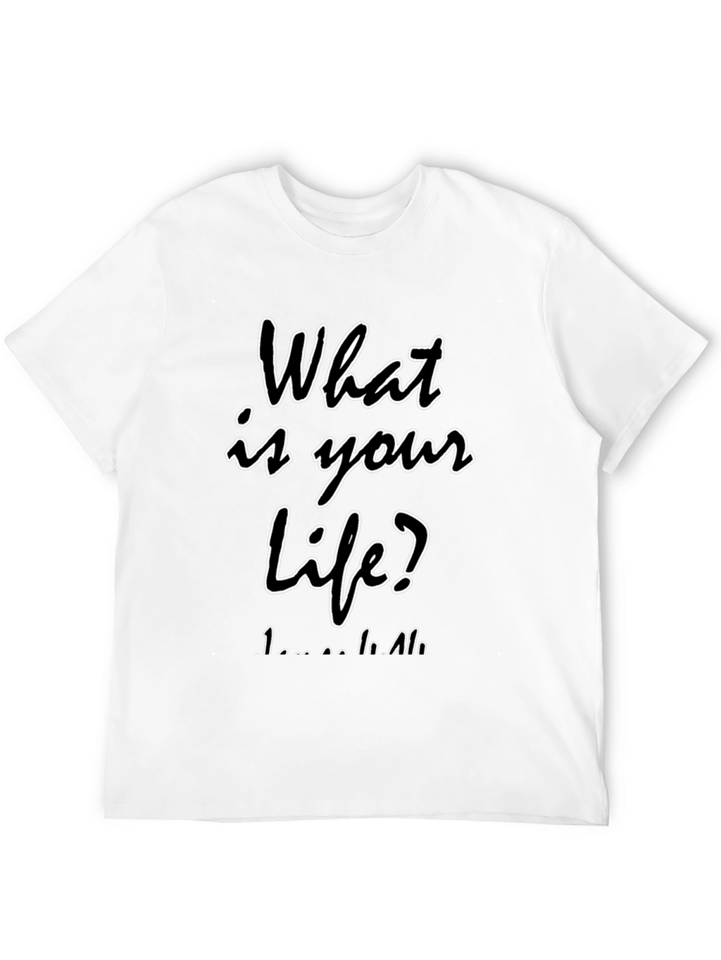 What is Your Life? Black T-Shirt