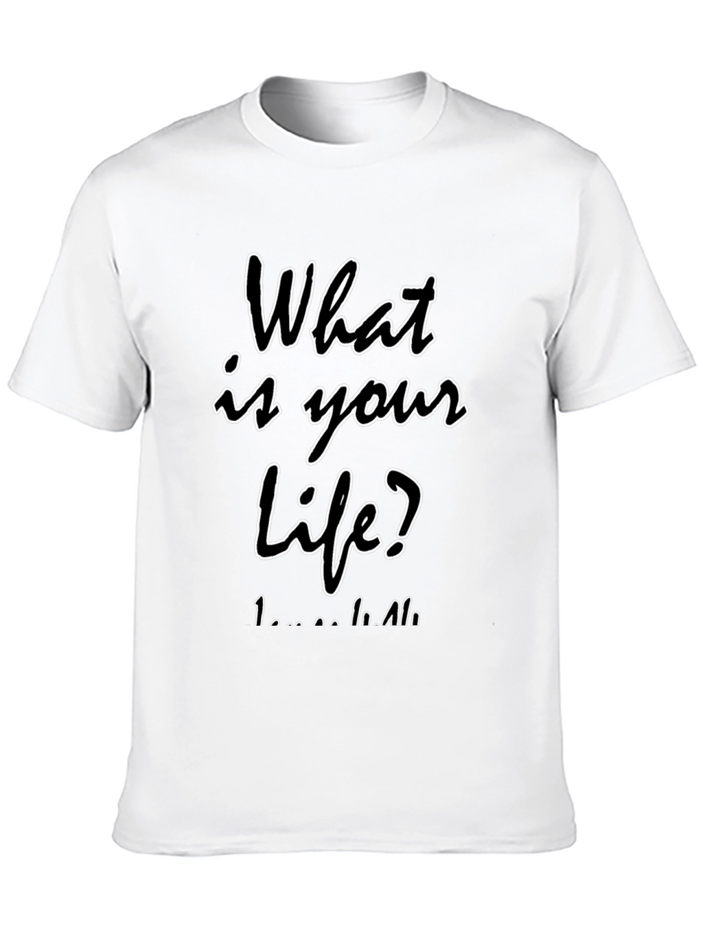 What is Your Life? Black T-Shirt