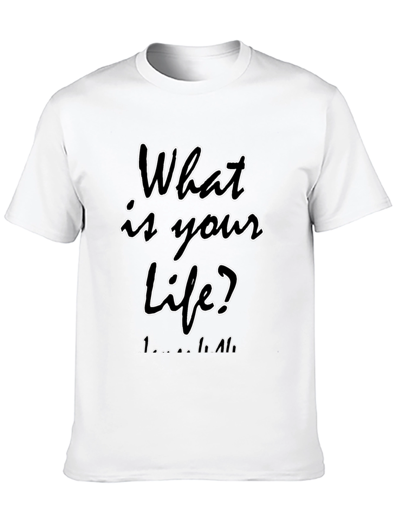 What is Your Life? Black T-Shirt