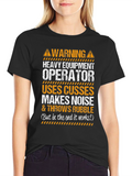 Warning Heavy Equipment Operator T-Shirt