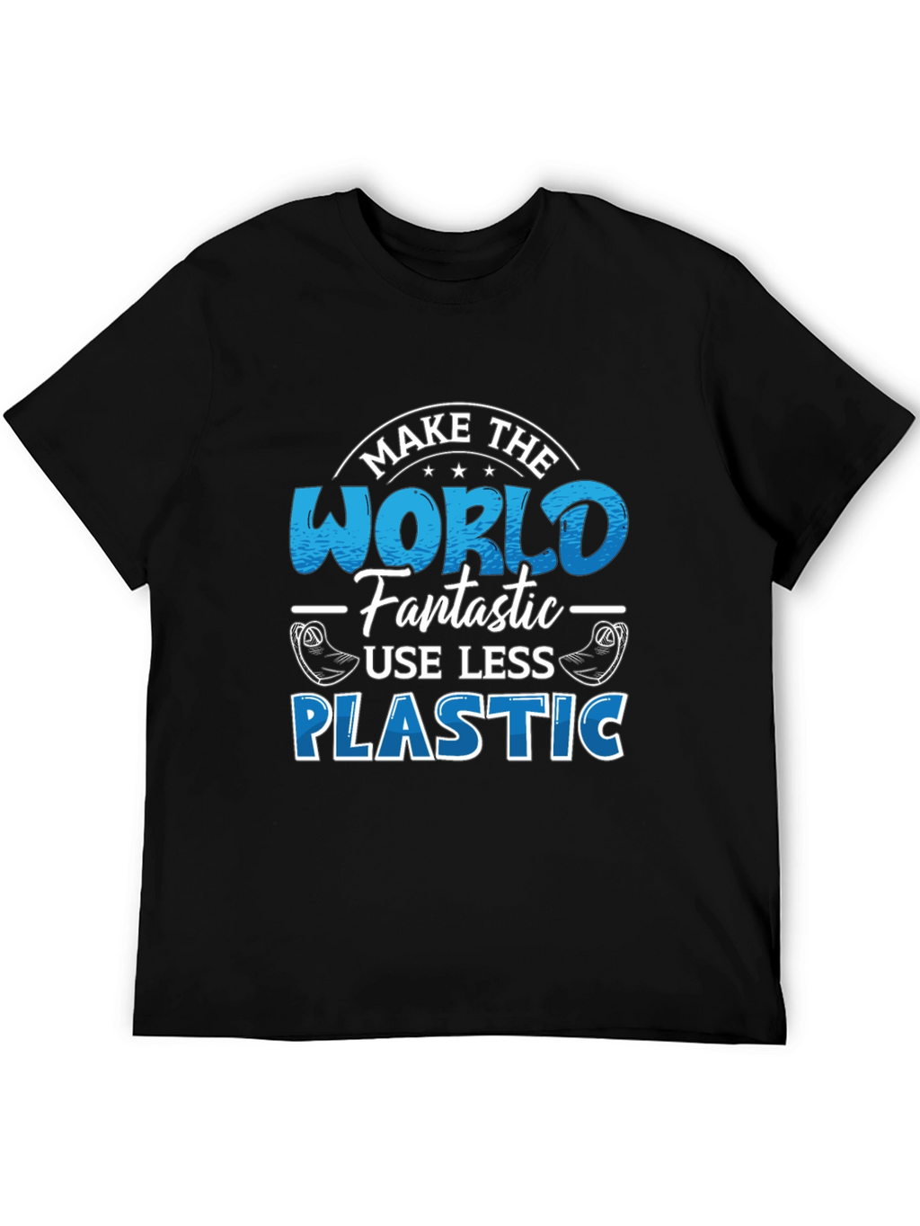 Make the World Fantastic T-Shirt - Less Plastic