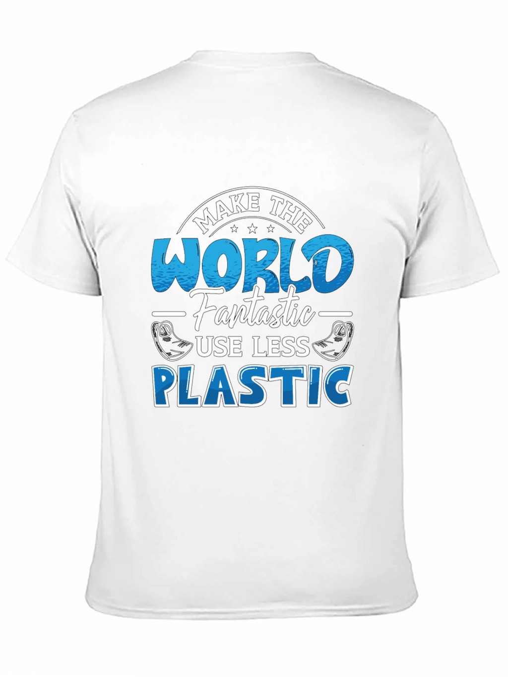 Make the World Fantastic T-Shirt - Less Plastic
